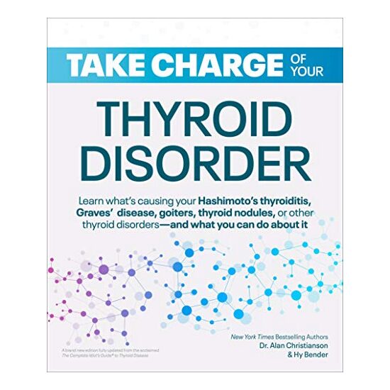 Take Charge of Your Thyroid Disorder, Alan Christianson, Hy Bender