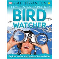 Eyewitness Explorer: Bird Watcher, David Burnie