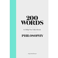 200 Words to Help You Talk about Philosophy, Anja Steinbauer
