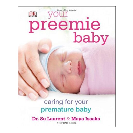Your Preemie Baby, Su Laurent, Maya Isaaks