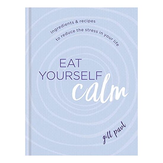 Eat Yourself Calm, Gill Paul