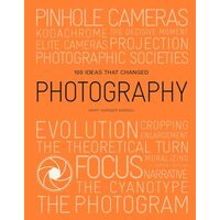 100 Ideas That Changed Photography, Mary Warner Marien