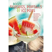 Boozy Slushies, Poptails and Ice Pops