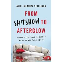 From Sh!tshow to Afterglow