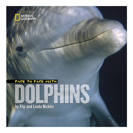 Face to Face with Dolphins (Face to Face with Animals), Flip Nicklin, Linda Nicklin