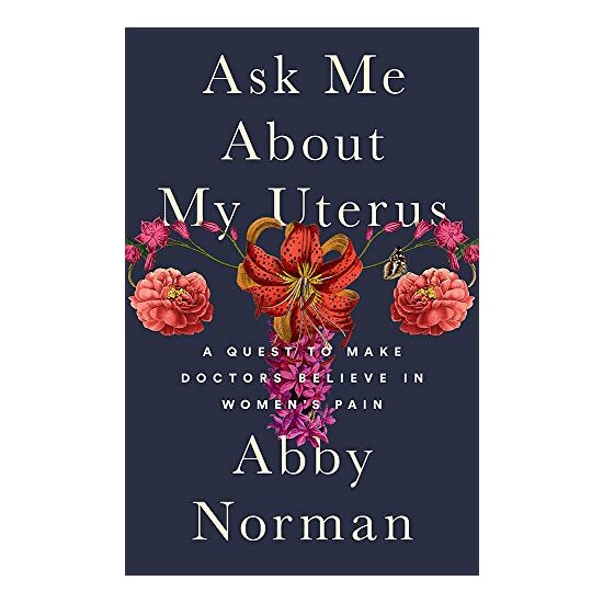 Ask me about my uterus, Abby Norman