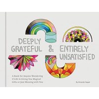 Deeply Grateful and Entirely Unsatisfied, Amanda Happe