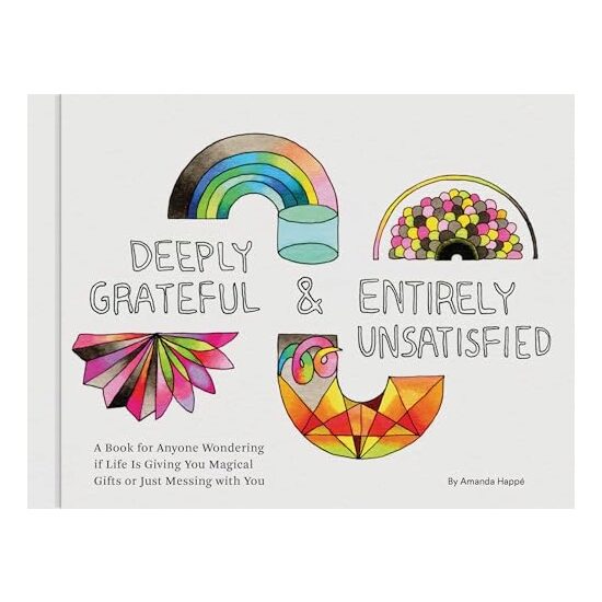 Deeply Grateful and Entirely Unsatisfied, Amanda Happe