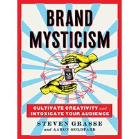 Brand Mysticism, Steven Grasse, Aaron Goldfarb