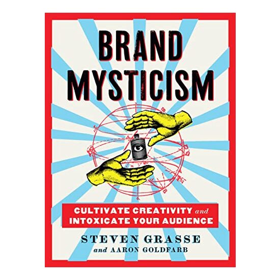 Brand Mysticism, Steven Grasse, Aaron Goldfarb