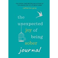 Unexpected Joy of Being Sober Journal