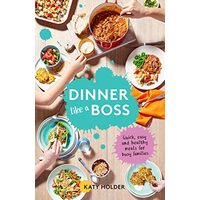 Dinner like a boss, Katy Holder