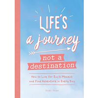Life's a Journey Not a Destination