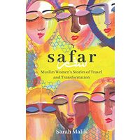 Safar : Travel and Transformation for Muslim Women and Girls, Sarah Malik