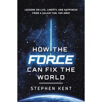 How the Force Can Fix the World, Stephen Kent