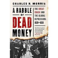 A Rabble of Dead Money : The Great Crash and the Global Depression