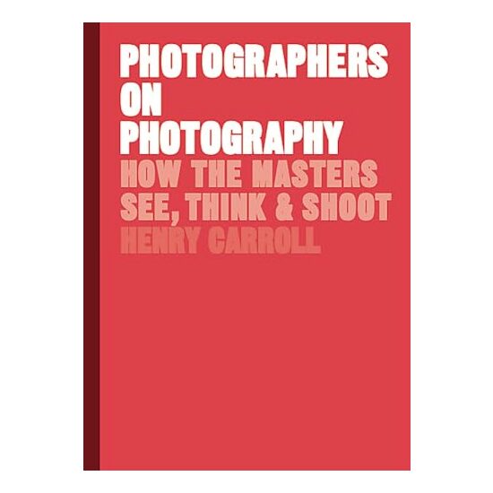 Photographers on Photography, Henry Carroll
