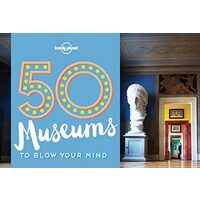 50 Museums to Blow Your Mind