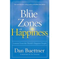 Blue Zones of Happiness, Dan Buettner