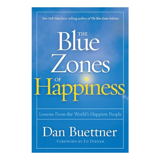 Blue Zones of Happiness, Dan Buettner