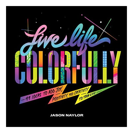 Live Life Colorfully, Jason Naylor