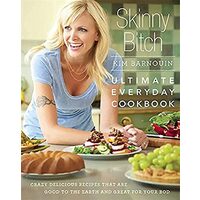 Skinny Bitch: Ultimate Everyday Cookbook