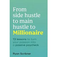 From Side Hustle to Main Hustle to Millionaire