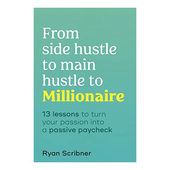 From Side Hustle to Main Hustle to Millionaire