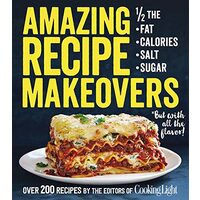 Amazing recipe makeovers, The Editors of Cooking Light