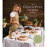 The Gluten-Free Grains Cookbook