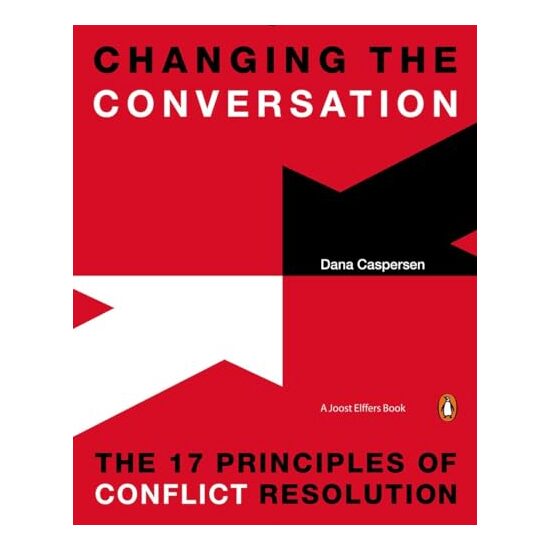 Changing the conversation: The 17 principals of conflict resolution, Dana Caspersen