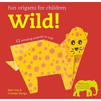 Fun Origami for Kids. Wild!, Mari Ono, Fumiaki Shingu 
