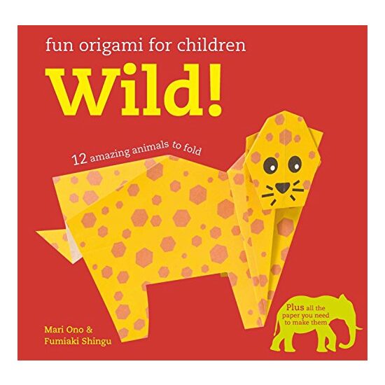 Fun Origami for Kids. Wild!, Mari Ono, Fumiaki Shingu