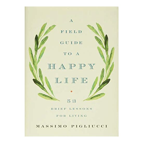 Field Guide to a Happy Life, Massimo Pigliucci