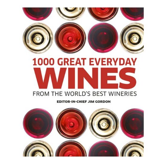 1000 great everyday wines from the world's best wineries, Jim Gordon