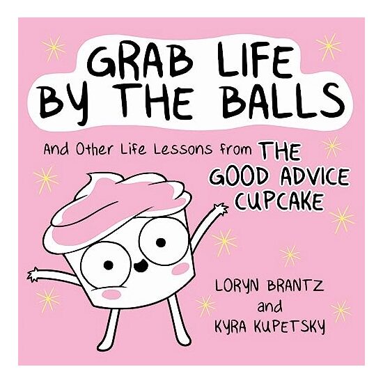 Grab Life by the Balls