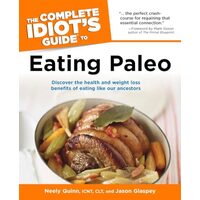 The complete idiot's guide to eating Paleo, Neely Quinn