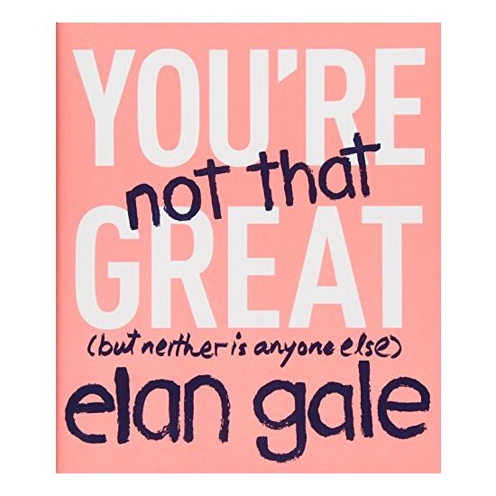 You're not that great, Elan Gale