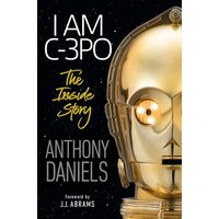 I Am C-3PO: The Inside Story