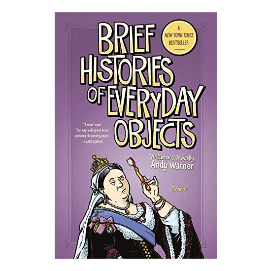 Brief Histories of Everyday Objects, Andy Warner