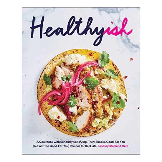 Healthyish, Lindsay Maitland Hunt