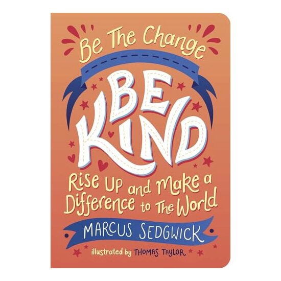 Be the Change : Be Kind, Marcus Sedgwick