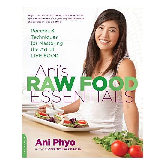 Ani's Raw Food Essentials: Recipes and Techniques for Mastering the Art of Live Food