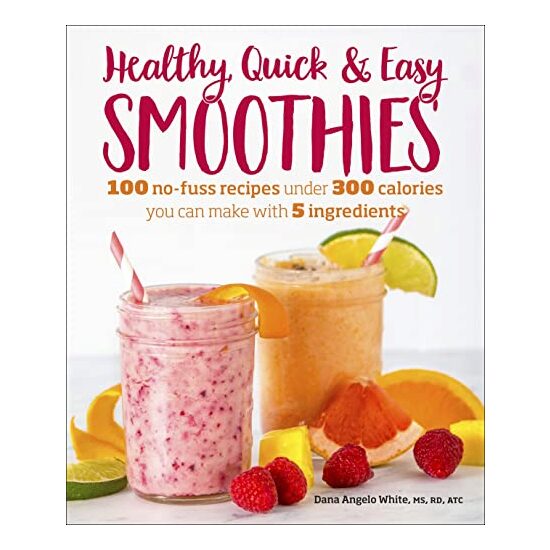 Healthy Quick & Easy Smoothies, Dana Angelo White