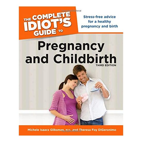 The complete idiot's guide to pregnancy and childbirth, Michele Isaacs Gliksman