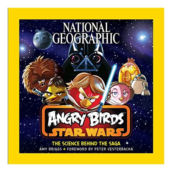 National Geographic Angry Birds Star Wars The Science Behind The Saga