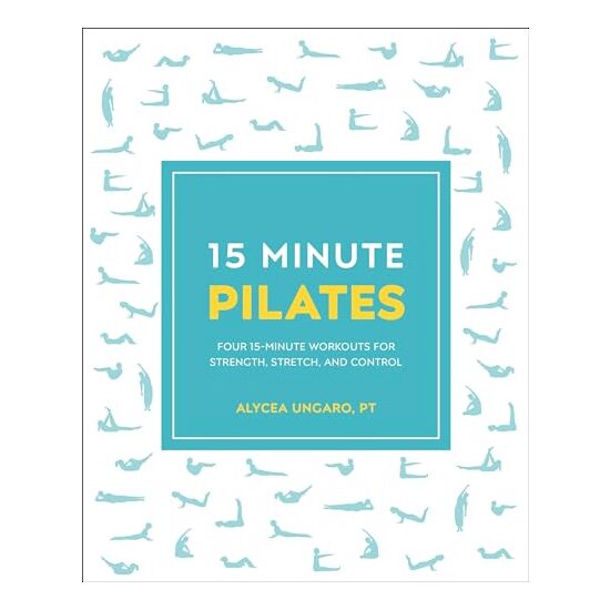 15 Minute Pilates, Alycea Ungaro