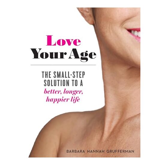 Love your age, Barbara Hannah Grufferman
