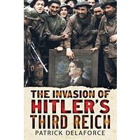 Invading Hitlers Third Reich