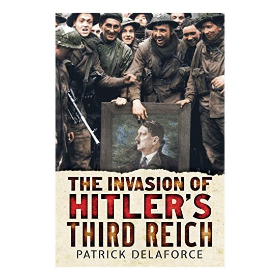 Invading Hitlers Third Reich